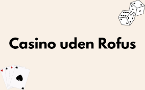 Casinospil uden ROFUS Bonusser og Muligheder